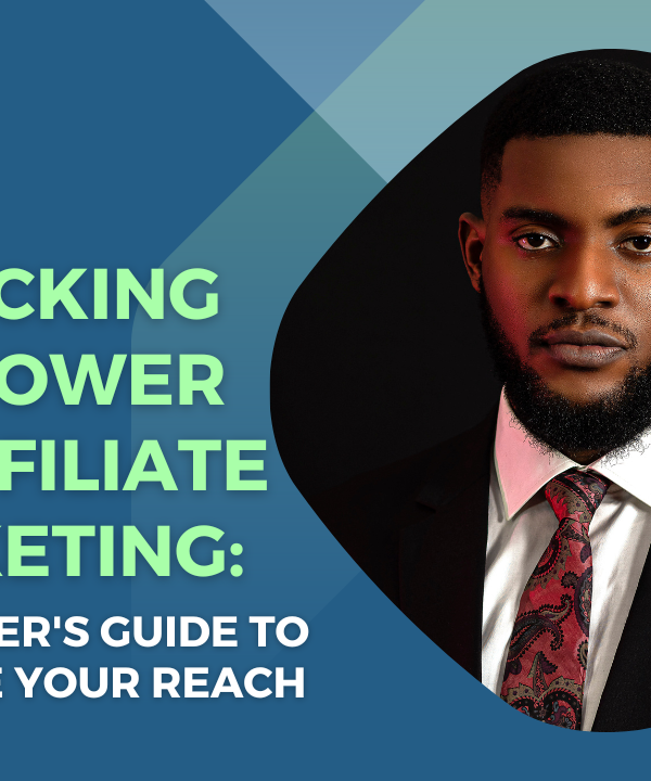 Unlocking the Power of Affiliate Marketing A Beginner's Guide to Maximize Your Reach